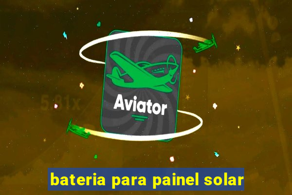 bateria para painel solar